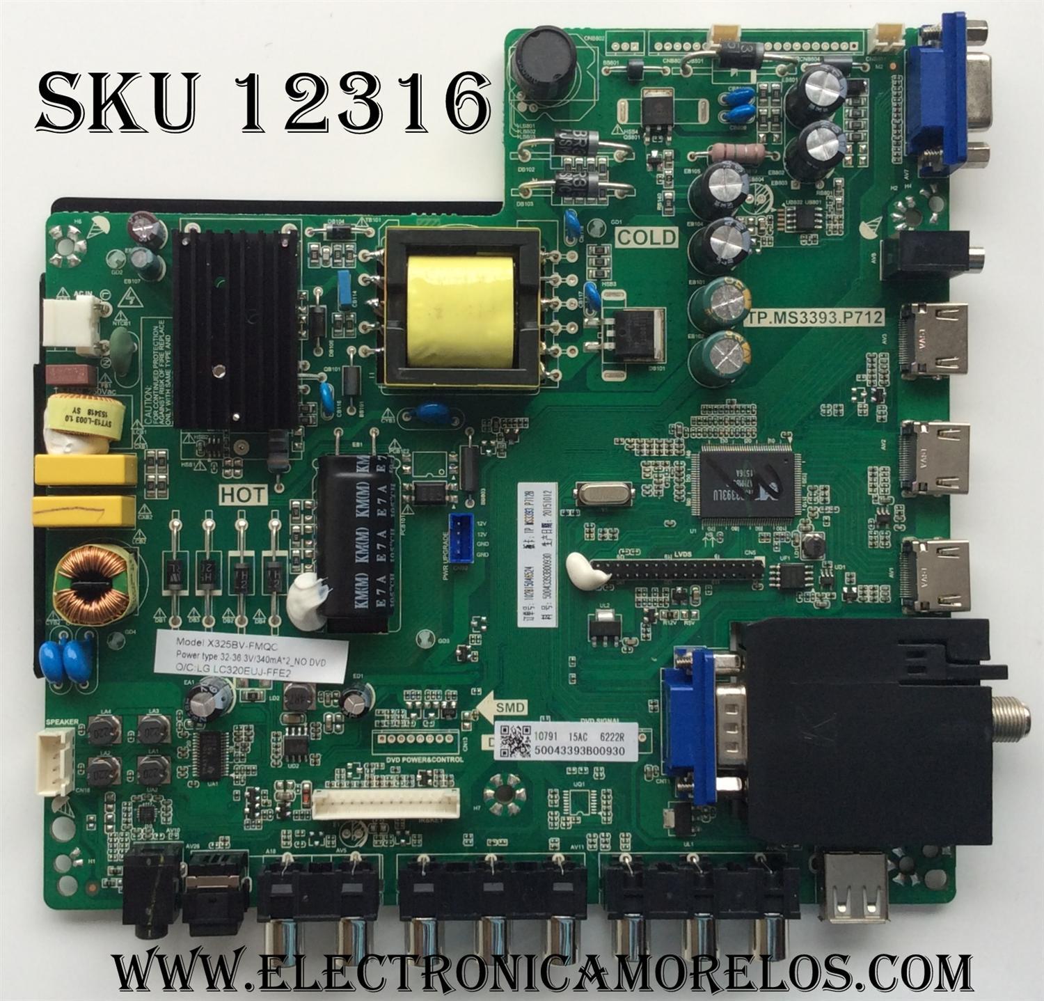 MAIN / FUENTE / SCEPTRE 50043393B00930 / TP.MS3393.P712 / MODELO X325BV-FMQC / PANEL LC320EUJ-FFE2	