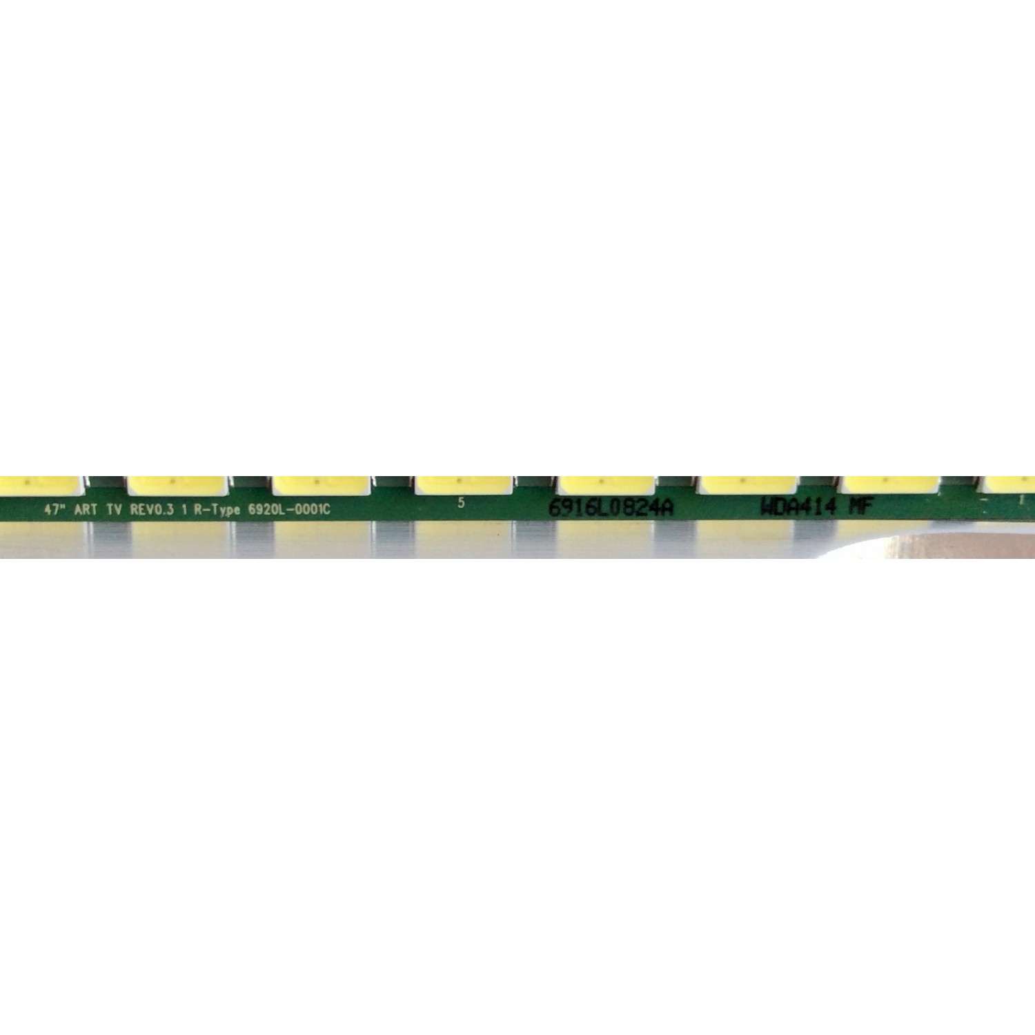 LED PARA TV (1 PIEZA) / LG 6916L0824A / 6916L0823A / 6916L-0824A / 6916L-0823A / 6920L-0001C / 6922L-0021A / 47" ART TV REV0.3 1 L-TYPE 6920L-0001C / 47" ART TV REV0.3 1 R-TYPE 6920L-0001C / PANEL LC470UEH (PE)(F1) / MODELO BM-LDS302	 - Imagen 6