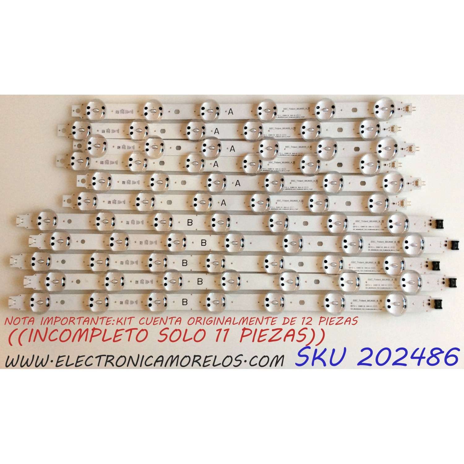 KIT DE LED´S PARA TV / NOTA IMPORTANTE:KIT CUENTA ORIGINALMENTE DE 12 PIEZAS (INCOMPLETO SOLO 11 PIEZAS) / LG SSC_86UK65(LGD) / 7LED_SVL860A03B / 6LED_SVL860A03A / 171207 / EAV64092001 / EAV6491901 / PANEL HC860DQF-SLUR1-2142 / MODELO 86UK6570PUB.BUSWLJR