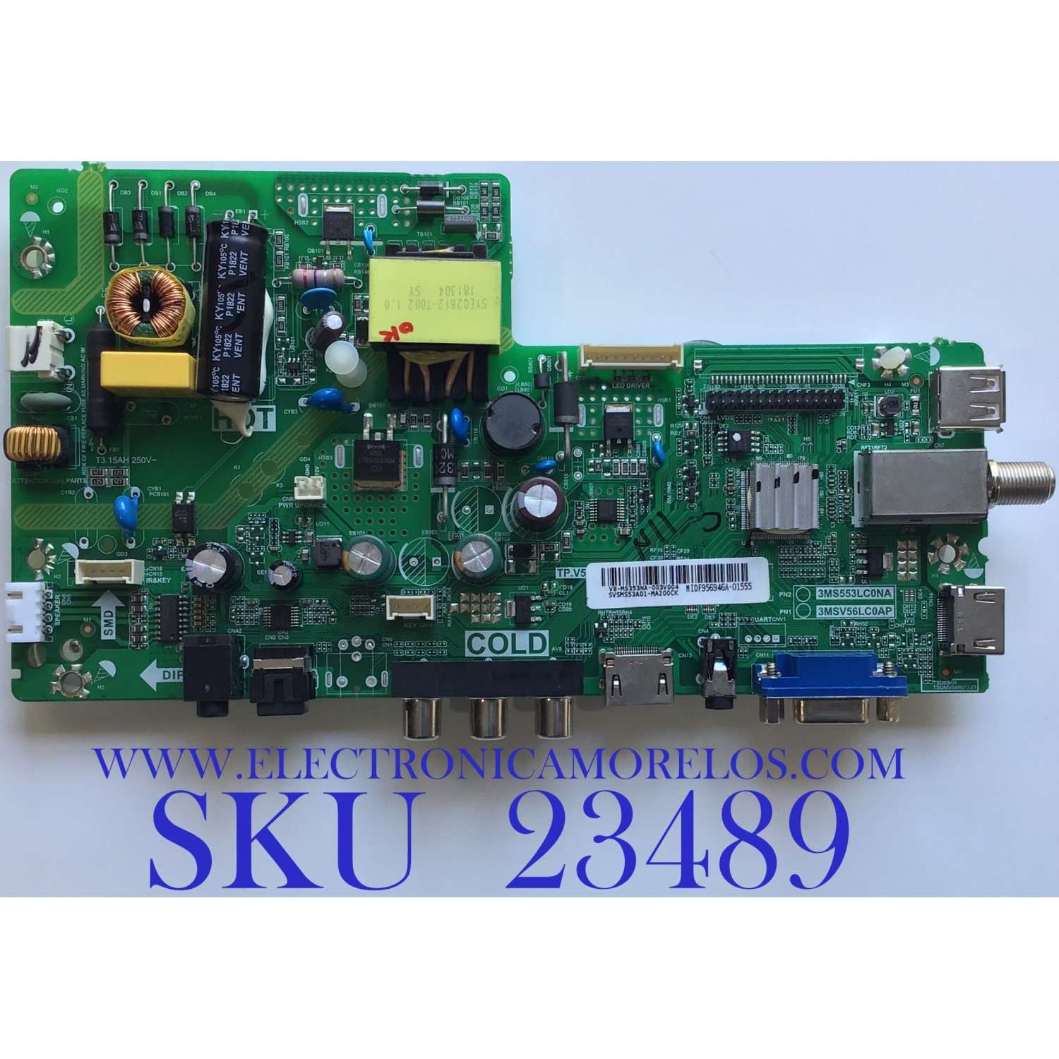 MAIN FUENTE PARA TV POLAROID / SVSMS53A01-MA200CK / 3MS553LC0NA / V8-MS353NA-003V004 / MIDF956946A-01555 / 3MSV566LC0AP / ESTA TARJETA ES CHINA Y ES UTILIZADA EN DIFERENTES MARCAS Y MODELOS / ENTRAR A DESCRIPCIÓN DEL PRODUCTO