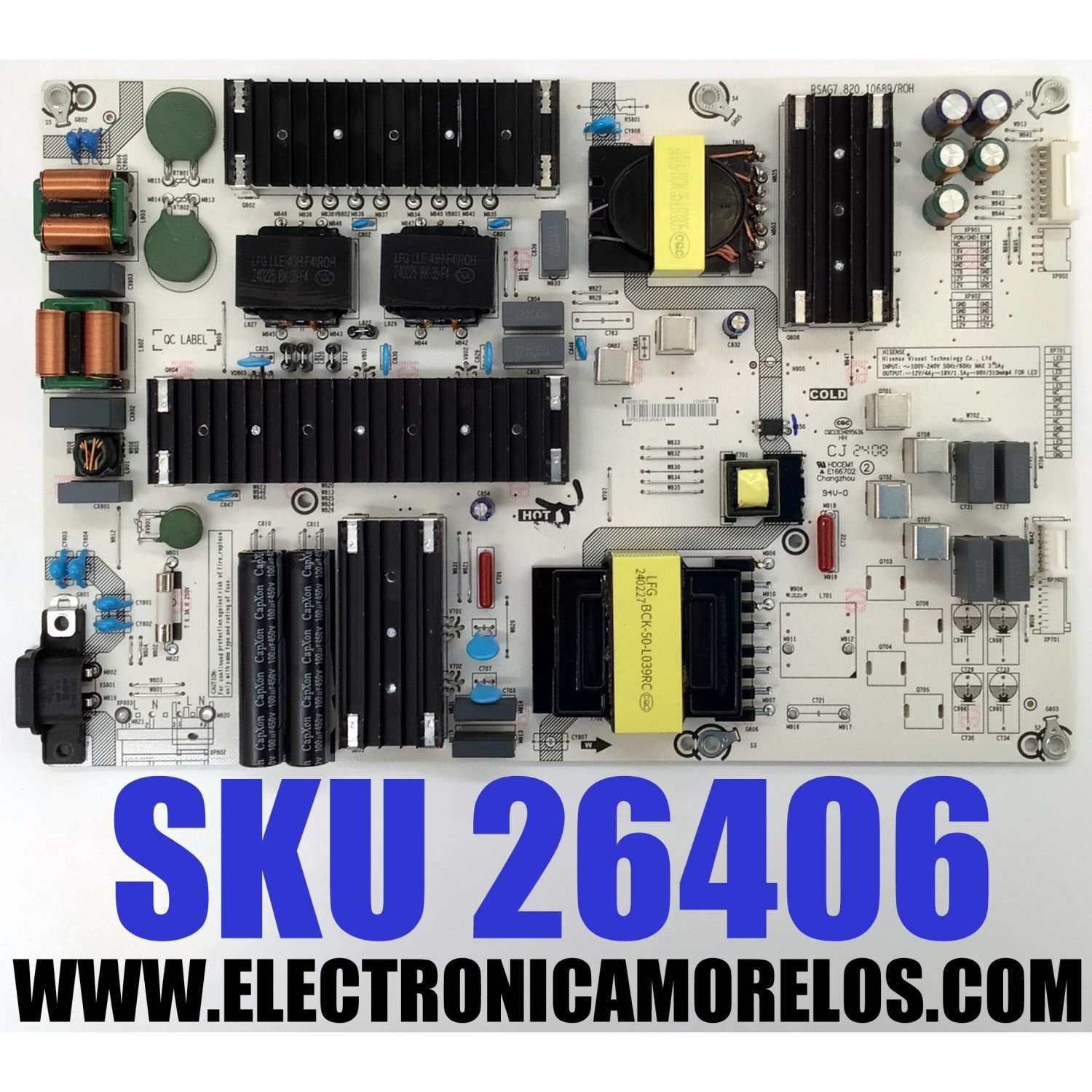  FUENTE DE PODER ORIGINAL PARA TV HISENSE / NUMERO DE PARTE 400729 / RSAG7.820.10689/ROH / 10689-W / CQC13134095636 / E166702 / PANEL HD750H1U72-T0LFK1\GM\MCKD3A\ROH / DISPLAY HV750QUB-F91 / MODELOS 75QD6N / 75A7N / 75QD65NF