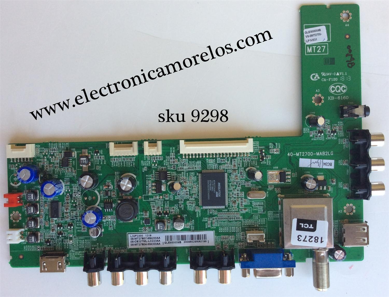 MAIN / TCL GLE950059B / V8-OMT2705-LF1V031 / MT27 / V8-0MT2705-LF1V031 / 40-MT2700-MAB2LG / 08-MT27S07-MA200AA / 08-CS32TML-LC223AA / 08-MT27S04-MA300AA / MODELO L32F3300	