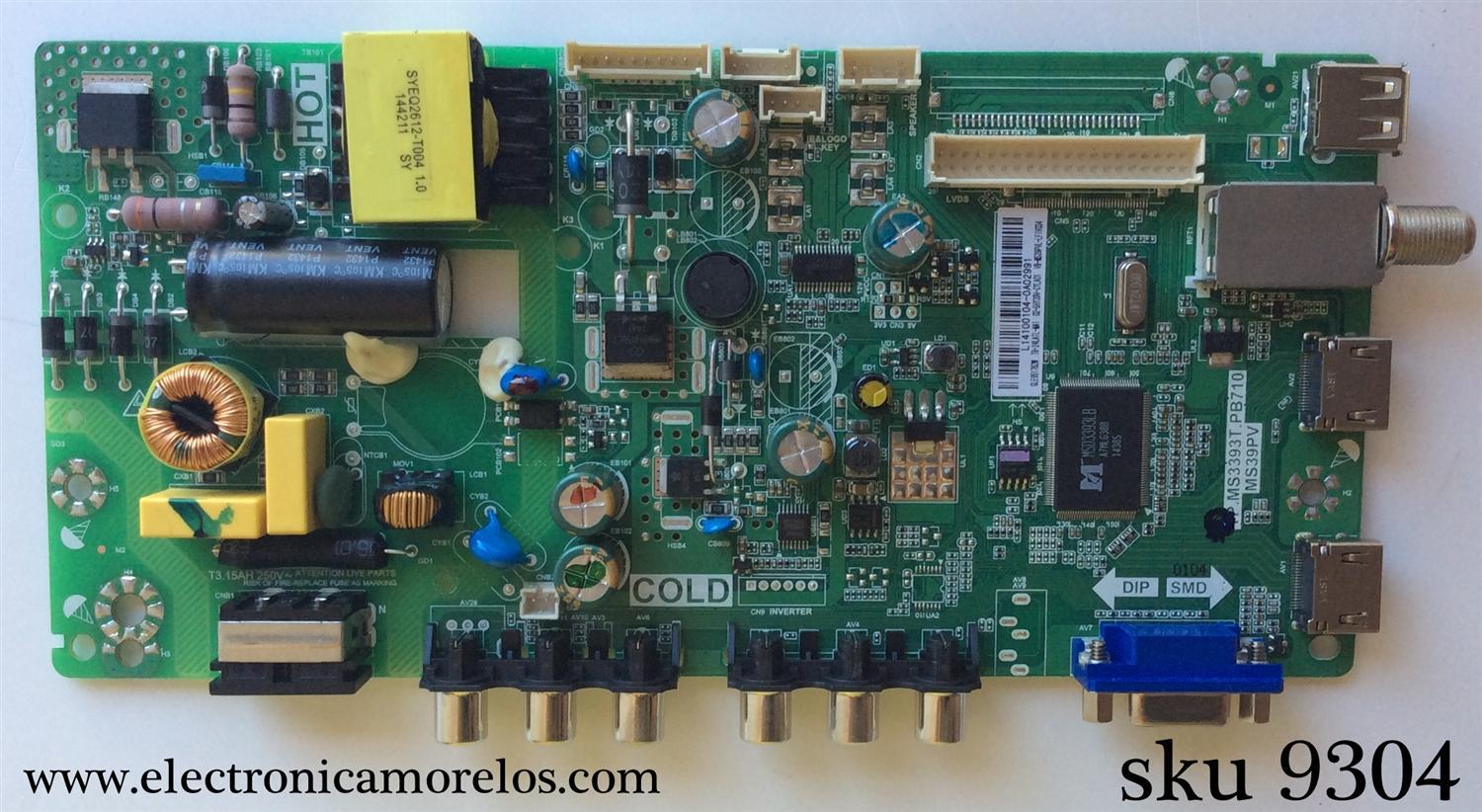 MAIN FUENTE COMBO USADA EN VARIAS MARCAS Y MODELOS TP.MS3393T.PB710 / TCL / SPECTRA / PIONNER / SPELLER / ATVIO / HKPRO / EKT / L14100104 / GLE951762W / T8-24LATL-MA1 / 02-SHY39V-CYLA01 / V8-MS39PVL-LF1V034 / MS39PV MOD L32E4200 / ATV-32 / PLE-3205HD 