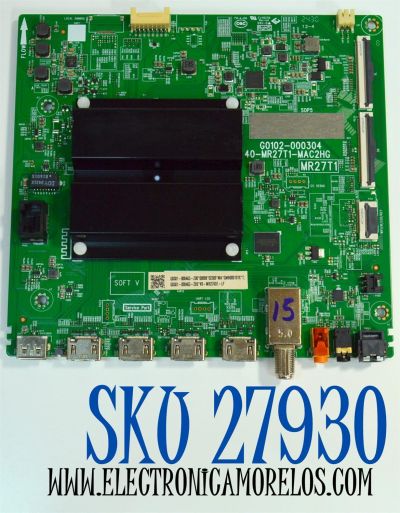 MAIN ORIGINAL PARA TV TCL 4K UHD HDR ROKU TV / NUMERO DE PARTE G0301-000463 / G0102-000304 / 40-MR27T1-MAC2HG / MR27T1 / G0301-000463-Z00 / G0301-000463-Z0S / V8-MR27K01-LF / PANEL LVU650NDAL / DISPLAY ST6451D06-3 VER.2.1 / MODELO 65S451