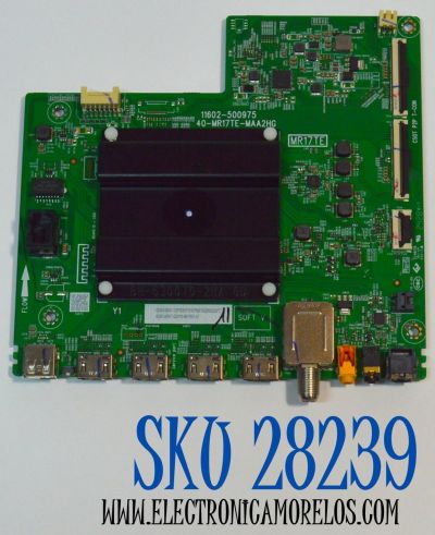 MAIN ORIGINAL PARA TV TCL 4K UHD HDR ROKU TV / NUMERO DE PARTE G0301-000471 / 11602-500975 / 40-MR17TE-MAA2HG / MR17TE / G0301-000471-Z00 / G0301-000471-Z0S / V8-MR17K01-LF / PANEL LVU430NDAL / DISPLAY T430QVN03.G / MODELO 43S451